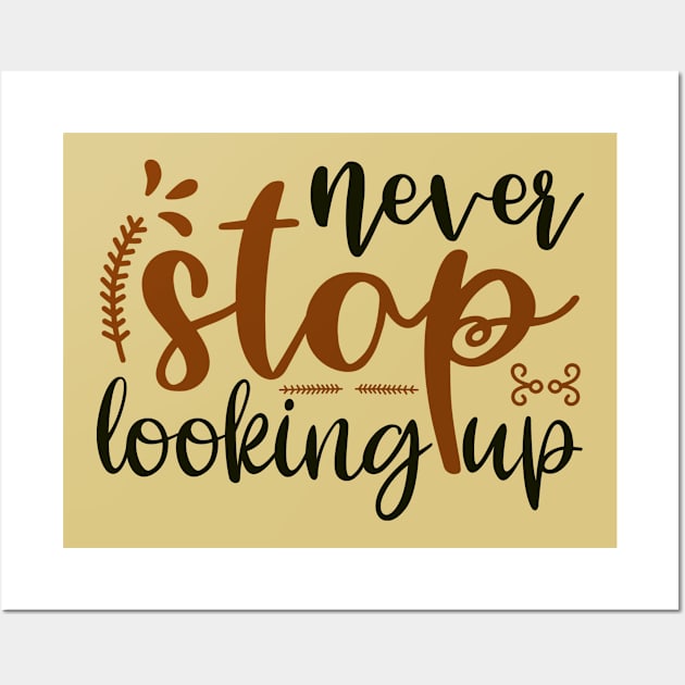 Never Stop Looking Up Wall Art by Creative Has